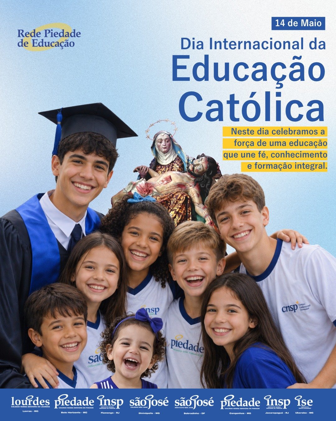 ✨ 14 de maio celebramos o Dia Internacional da Educação Católica! ✨
Uma educação que vai muito além do conteúdo: forma valores, fortalece a fé, inspira sonhos e transforma vidas. 💙🙏
Na Rede Piedade de Educação, acreditamos em uma formação integral, que une conhecimento, acolhimento, espiritualidade e protagonismo humano. Educar é tocar corações, construir futuro e deixar marcas para a vida toda.
Feliz Dia Internacional da Educação Católica! 📚⛪💛
#EducaçãoCatólica #RedePiedade #FormaçãoIntegral #EducaçãoQueTransforma #EscolaCatólica #FamíliaEscola #Valores #EducaçãoComPropósito #MarketingEducacional #ComunicaçãoEscolar