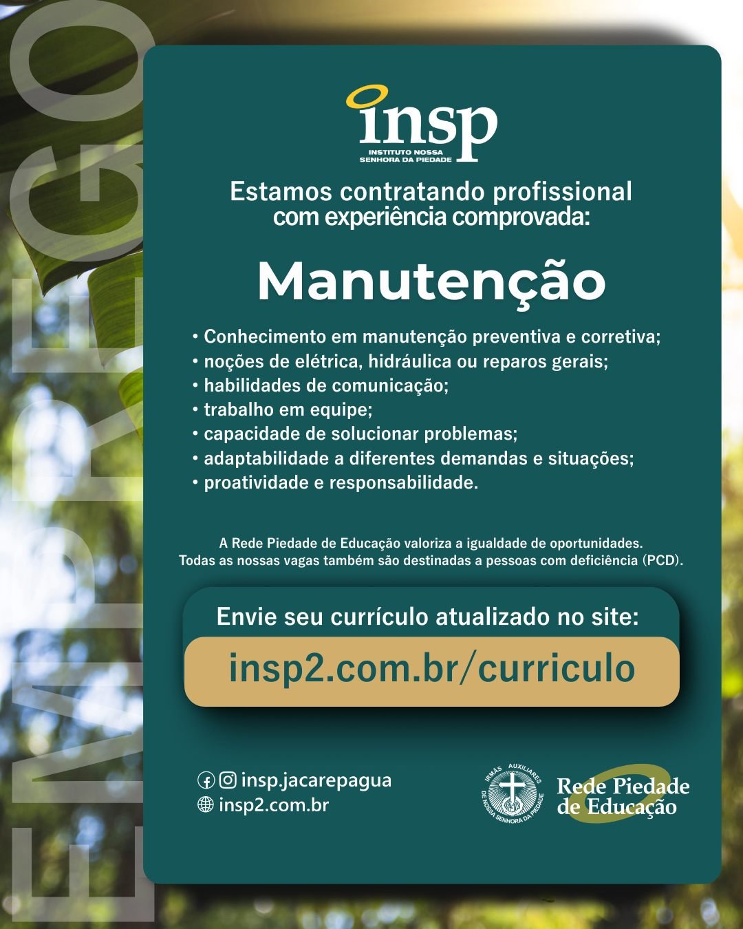 Trabalhe conosco!
O Instituto Nossa Senhora da Piedade abre inscrições para seu processo seletivo de Manutenção.
Buscamos profissionais dedicados, inovadores e apaixonados pela educação, comprometidos com a excelência acadêmica e a formação humana.
Envie seu currículo atualizado no site:
www.insp2.com.br/curriculo
#curriculo #trabalho #emprego #vaga #ASG
#educação
