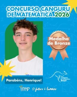 ✨ Parabéns, Henrique!

🥉 Medalha de Bronze no Concurso Canguru de Matemática 2026.

Nesta edição, nossos alunos conquistaram 105 medalhas, um resultado que reforça o compromisso do INSP com a excelência acadêmica e a formação de estudantes preparados para superar desafios e alcançar grandes objetivos.

Parabenizamos todos os participantes por fazerem parte dessa conquista tão especial. Vocês são motivo de orgulho para toda a nossa comunidade escolar! 💙🚀

🔢🥇🥈🥉 Matemática que conecta, transforma e leva nossos alunos mais alto!

#CanguruDeMatemática #INSP #Educação #INSPJacarepaguá #Matemática