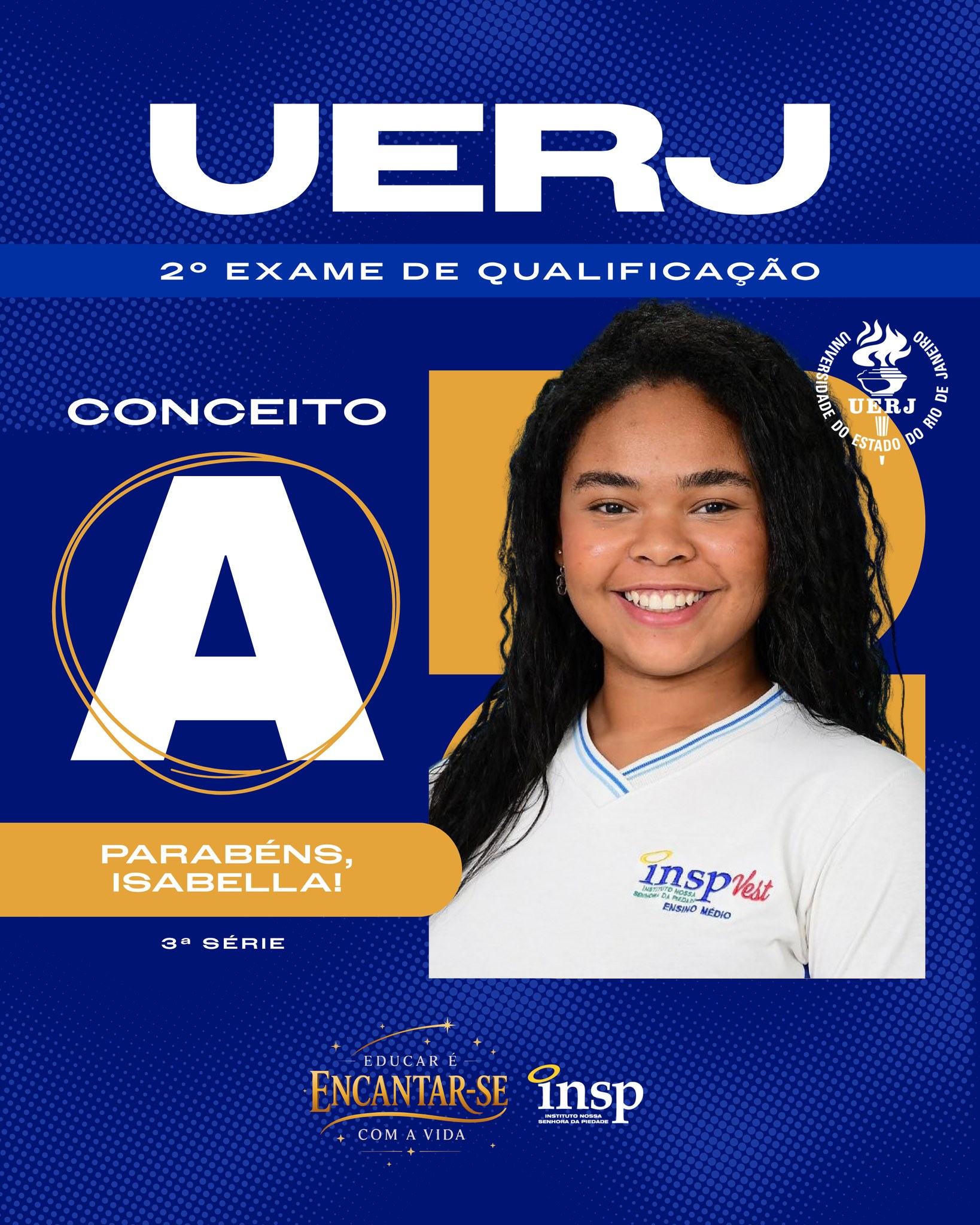 🎉🎓 Parabéns, Isabella! 🎓
🎉 O INSP se enche de orgulho com a sua conquista: conceito A no segundo Exame de Qualificação da UERJ! 💙✨
Esse resultado é fruto de dedicação, foco e do Jeito Piedade de Educar que prepara nossos alunos não só para as provas, mas para os grandes desafios da vida. Que essa vitória seja a primeira de muitas nessa nova jornada rumo ao ensino superior!
#Conquista #Sucesso #Parabéns #INSP #EnsinoSuperior