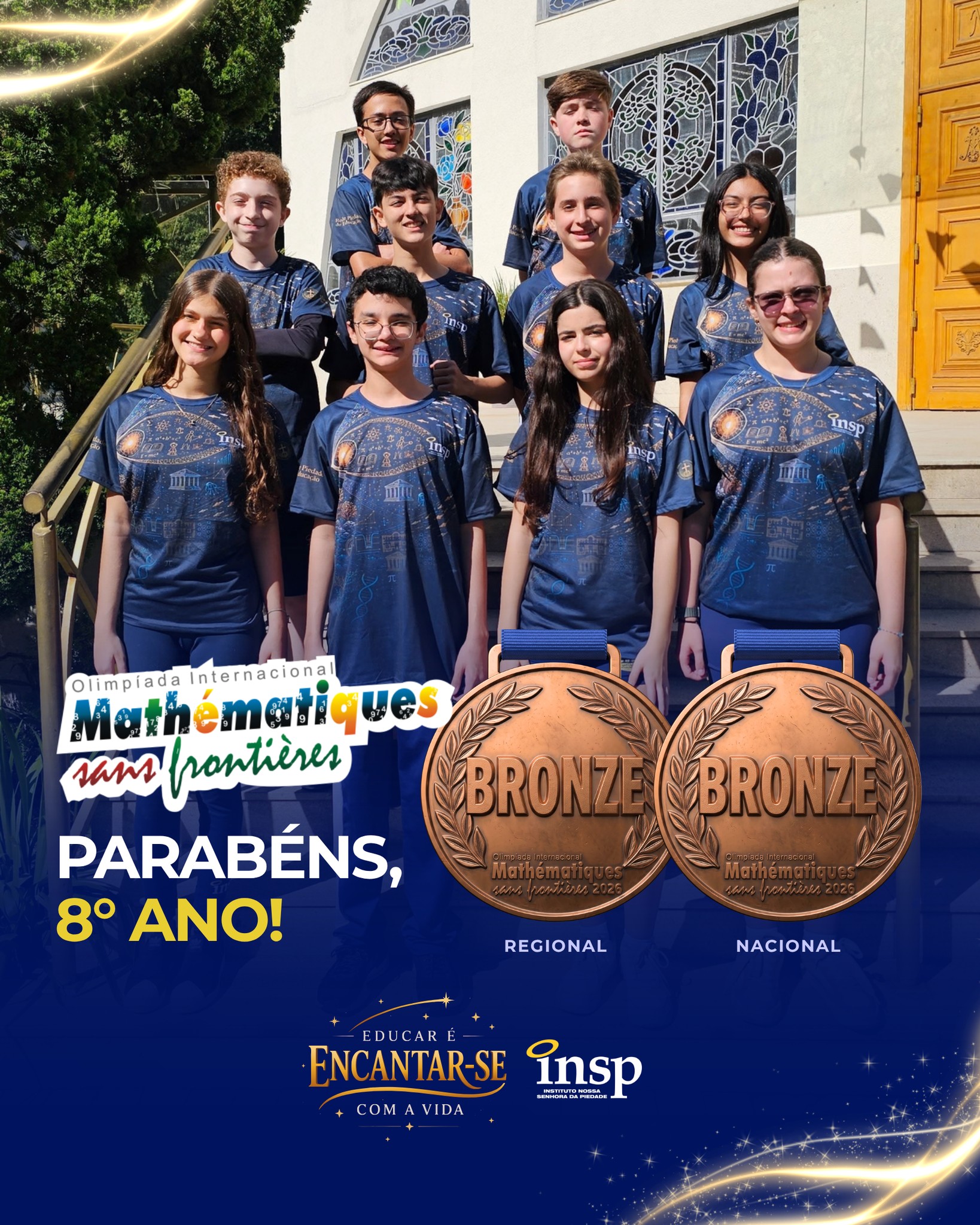 ✨ PARABÉNS, CAMPEÕES! 🏅
Na edição de 2026 da Olimpíada Internacional Matemática Sem Fronteiras, a maior olimpíada interclasses do mundo, alunos do 8º ano conquistaram medalha de bronze na Região Sudeste e na competição nacional! 🎉
O Instituto Nossa Senhora da Piedade celebra com orgulho essa conquista extraordinária, reflexo do esforço, da dedicação e do Jeito Piedade de Educar que inspira excelência.
#INSP #OlimpíadaMatemática #FuturoBrilhante #MatemáticaSemFronteiras #JeitoPiedadeDeEducar